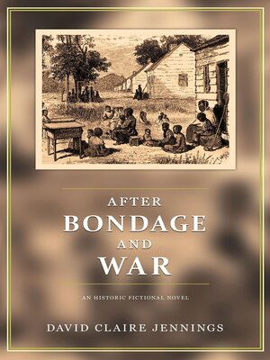 cover image of After Bondage and War: an Historic Fictional Novel